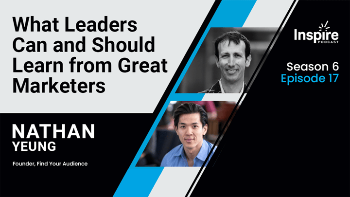 What Leaders can and should Learn from Great Marketers with Nathan Yeung