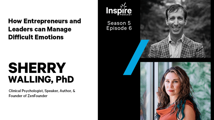 How Entrepreneurs and Leaders Can Manage Difficult Emotions with Dr. Sherry Walling